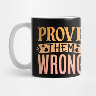 Prove Them Wrong Mug